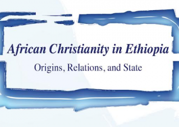 African Christianity in Ethiopia: Origins, Relations, and State