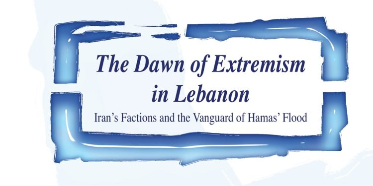 The Dawn of Extremism in Lebanon: Iran’s Factions and the Vanguard of Hamas’ Flood