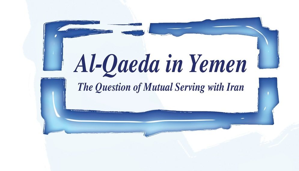 Al-Qaeda in Yemen: The Question of Mutual Serving with Iran